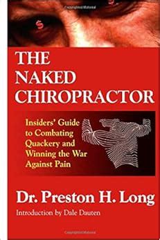 The Naked Chiropractor: An Insiders Guide to Combating。